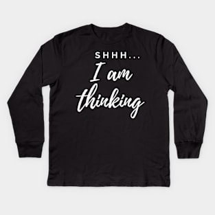 Shhh... I am Thinking Kids Long Sleeve T-Shirt